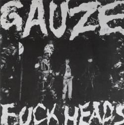 Gauze : Fuck Heads